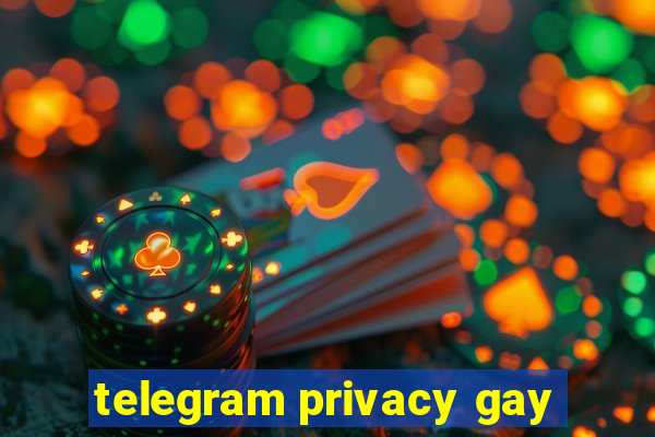 telegram privacy gay